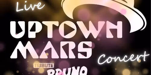 CONCERT AVEC "UPTOWN MARS" TRIBUTE TO BRUNO MARS