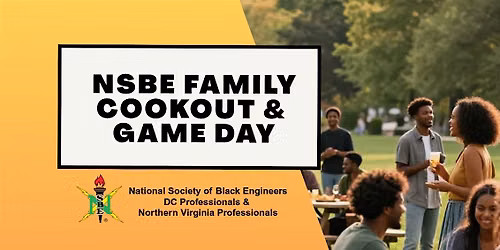 NSBE Family Cookout & Game Day Hosted By NSBE DC & NOVA Professionals