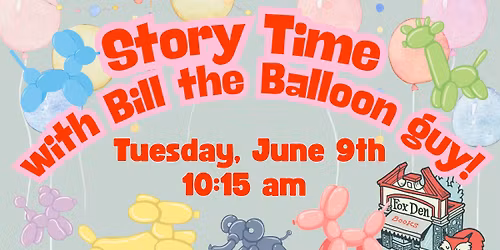 Fox Den Story Time with Bill the Balloon Guy!