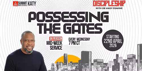 Discipleship With Pst. Andy Osakwe - Possessing The Gates