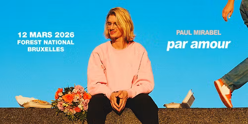 Paul Mirabel \u00b7 "Par amour" \u00b7 Forest National, Bruxelles \u00b7 COMPLET