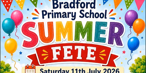 \ud83c\udf89\u2600\ufe0f Bradford Primary School and Nursery Summer Fete 2026 \u2600\ufe0f\ud83c\udf89