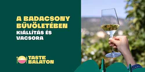 Badacsony b\u0171v\u00f6let\u00e9ben \u2013 ki\u00e1ll\u00edt\u00e1s \u00e9s vacsora | TASTE BALATON FESZTIV\u00c1L