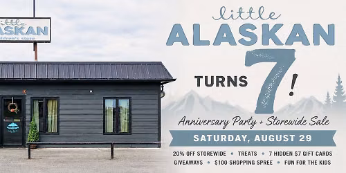 Little Alaskan Turns 7! \ud83c\udf88 Anniversary Party + Storewide Sale