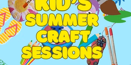 Kid\u2019s Summer Craft Sessions