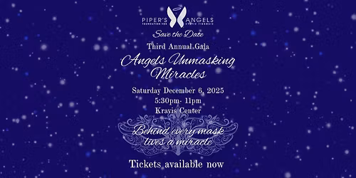 Piper's Angels Third Annual Gala: Angels Unmasking Miracles