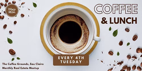 WiscoREIA Eau Claire: Coffee & Lunch!
