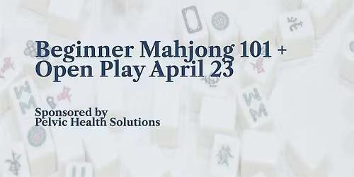 Gather and Play: Mahjong and Community at Pelvic Health Solutions April 23