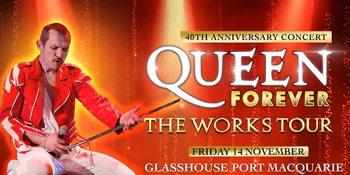 Queen Forever - PORT MACQUARIE, NSW - The Works Tour