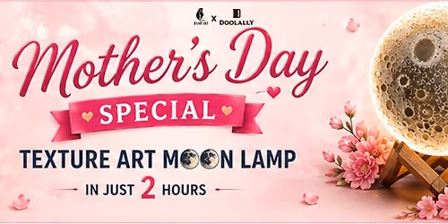 Mothers Day Special Texture Moon Lamp Workshop