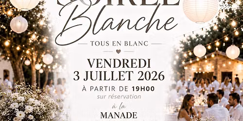 Soir\u00e9e Blanche 3\u00e8me \u00e9dition - Manade Le Vidourlinque