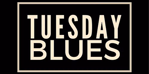 Tuesday Blues - Live Blues Social - Having the blues never felt so good