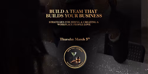 Build A Team That Builds Your Business: Strategies for Hiring & Creating a Workplace People Love