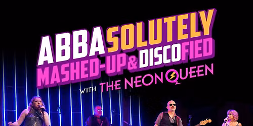 ABBAsolutely Mashed-Up & Discofied with The Neon Queen