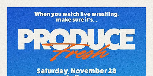 PRODUCE Wrestling Presents: Fresh in Orlando