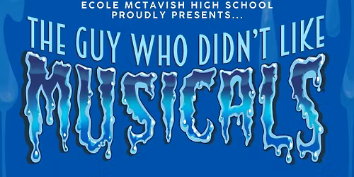 Ecole McTavish Production of The Guy Who Didn't Like Musicals