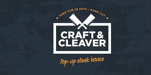 Craft & Cleaver - Pop Up Steak House
