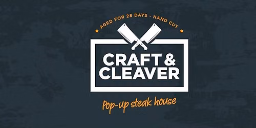 Craft & Cleaver - Pop Up Steak House