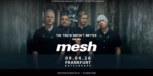 MESH - The Truth Doesn't Matter - Tour 2026 \/\/ 09. April \/\/ Frankfurt, Batschkapp