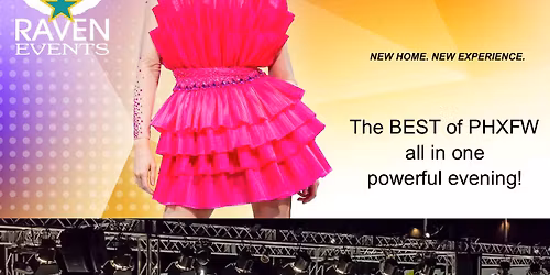 Phoenix Fashion Week (20% off tickets using code: RavenFashion)