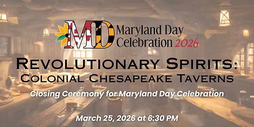 Revolutionary Spirits: Colonial Chesapeake Taverns - Closing Ceremony for Maryland Day Celebration