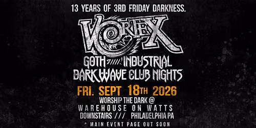 VORTEX Goth Night \u2022 3rd Friday Darkness \u2022 Fri Sep 18, 2026