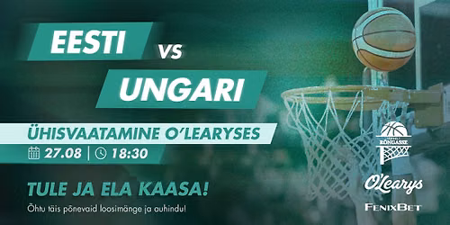 \ud83c\udfc0 EESTI vs UNGARI \u00fchisvaatamine O'Learyses | FenixBet x T\u00e4pseltR\u00f5ngasse