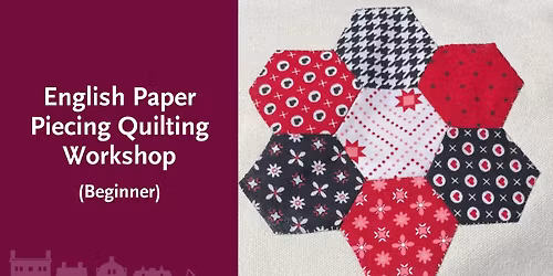 English Paper Piecing Quilting Workshop (Beginner)