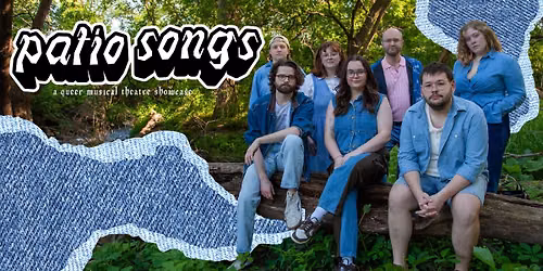 Patio Songs: A Queer Musical Theatre Showcase 