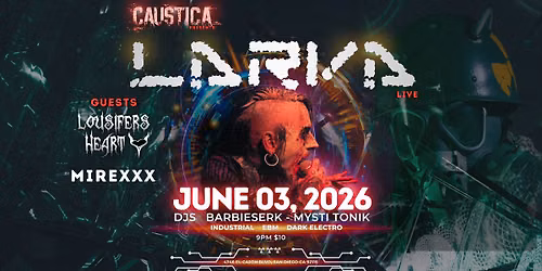 Larva live W\/ Lousifer's Heart & Mirexxx + DJs Barbieserk & Mysti Tonik!