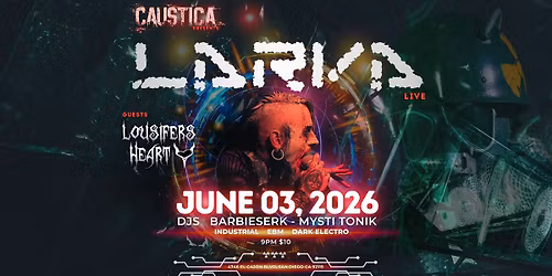 Larva live W\/ Lousifer's Heart, Barbieserk & Mysti Tonik!