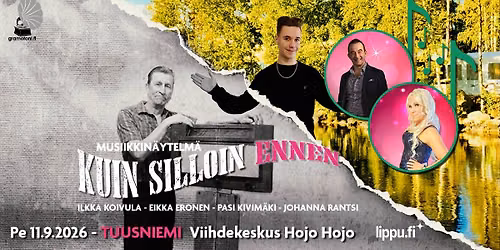 11.9.2026 \u23ae Kuin silloin ennen -musiikkin\u00e4ytelm\u00e4 \u23ae Tuusniemi, Hojo Hojo