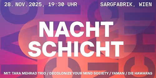 Nachtschicht 2025 \u2013 Tara Mehrad Trio \/ Decolonize Your Mind Society \/ Yaman \/ Die Hawaras