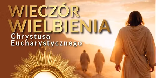 Wielbienie Chrystusa Eucharystycznego TWOJA CZE\u015a\u0106 CHWA\u0141A! \u201eUczniowie \u2013 Misjonarze\u201d