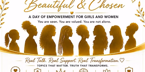 PURE: Beautiful & Chosen- A Day of Empowerment for Girls & Women Real Talk.