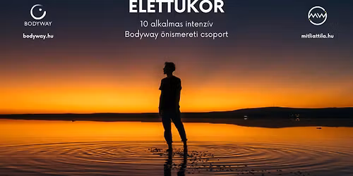 \u00c9lett\u00fck\u00f6r - 10 alkalmas intenz\u00edv Bodyway \u00f6nismereti csoport - a Bodyway Egyes\u00fclet szervez\u00e9s\u00e9ben