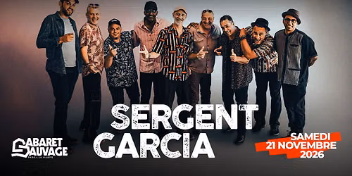 Sergent Garcia \u2022 21.11.26 \u2022 Cabaret Sauvage