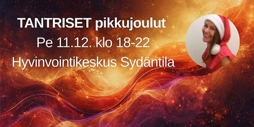 TANTRISET pikkujoulut 11.12. klo 18-22 Hyvinvointikeskus Syd\u00e4ntila