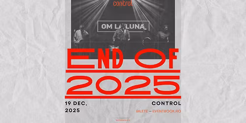 om la lun\u0103 \u2502 End of 2025 \u2500\u2500 Control, 19 decembrie