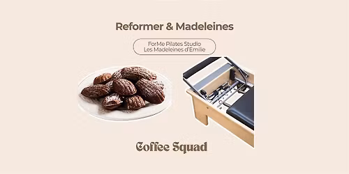 Reformer & Madeleines -  @Coffee Squad