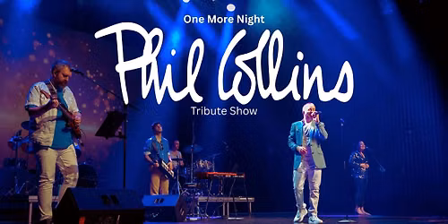 One More Night of.... Phil Collins       Glen Street Theatre   Sydney