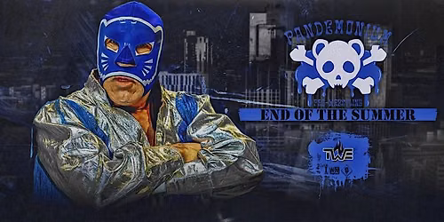 Pandemonium Pro Wrestling presents End Of The Summer (LIVE PRO WRESTLING)