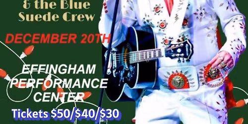 Christmas with Elvis at the Effingham Performance Center