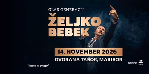 \u017dELJKO BEBEK: MARIBOR \u2013 DVORANA TABOR