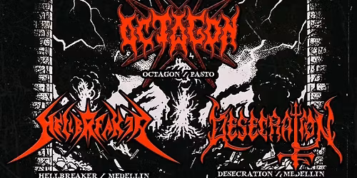GHI PRESENTA: OCTAGON + DESECRATION + HELLBREAKER EN MEDELLIN