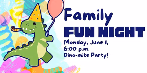 Family Fun Night: Dino-mite Party!