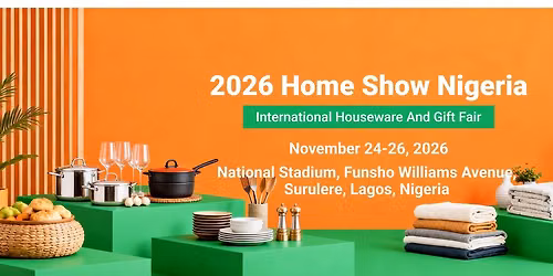 2026 Home Show Nigeria --International Houseware and Gift Fair