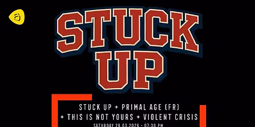 STUCK UP + PRIMAL AGE (FR) +THIS IS NOT YOURS+ VIOLENT CRISIS Belv\u00e9d\u00e8re