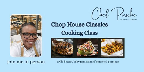 Chop House Classics - In Person & Hands On Cooking Class