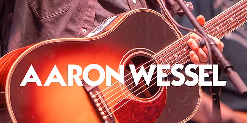 FREE LIVE MUSIC w\/ AARON WESSEL